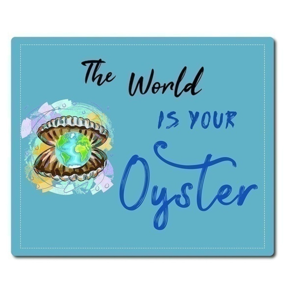 The World‎ is Your Oyster Decorative Sign
